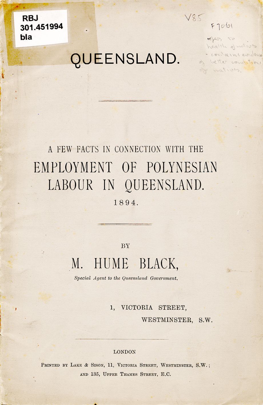 1894 A few facts in connection with the Employment of Polynesian Labour in Queensland. 1894. by M. Hume Black. London : Qld. government :1894 