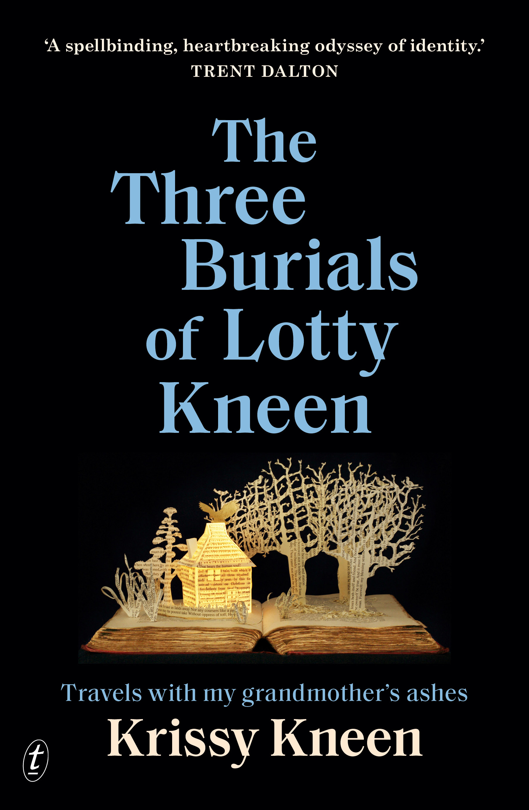 The Three Burials of Lotty Kneen: Travels with my grandmother’s ashes by Krissy Kneen 