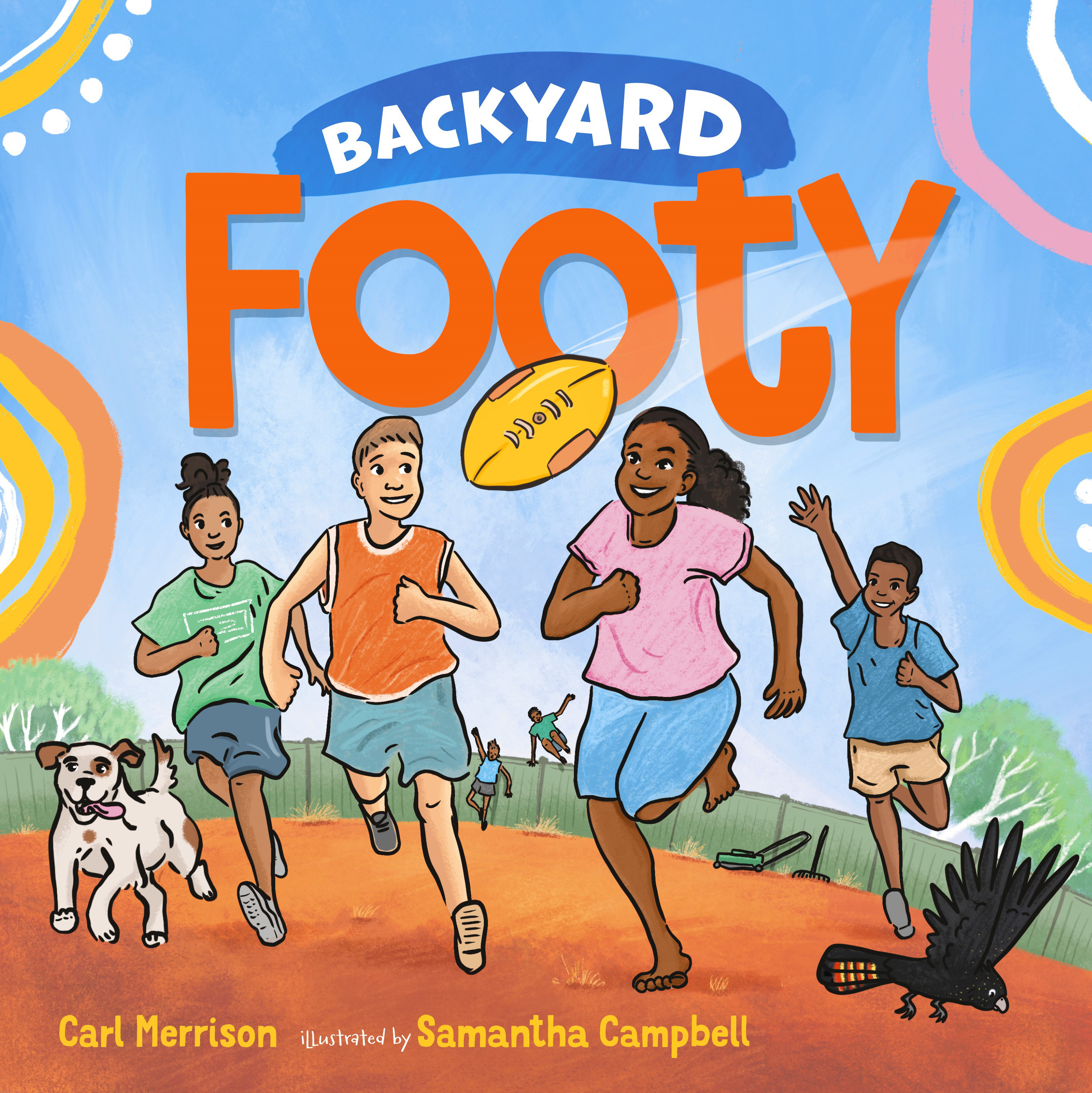 A colourful children's book cover showing four children running after a football. The text reads Backyard Footy by Carl Merrison and illustrated by Samantha Campbell