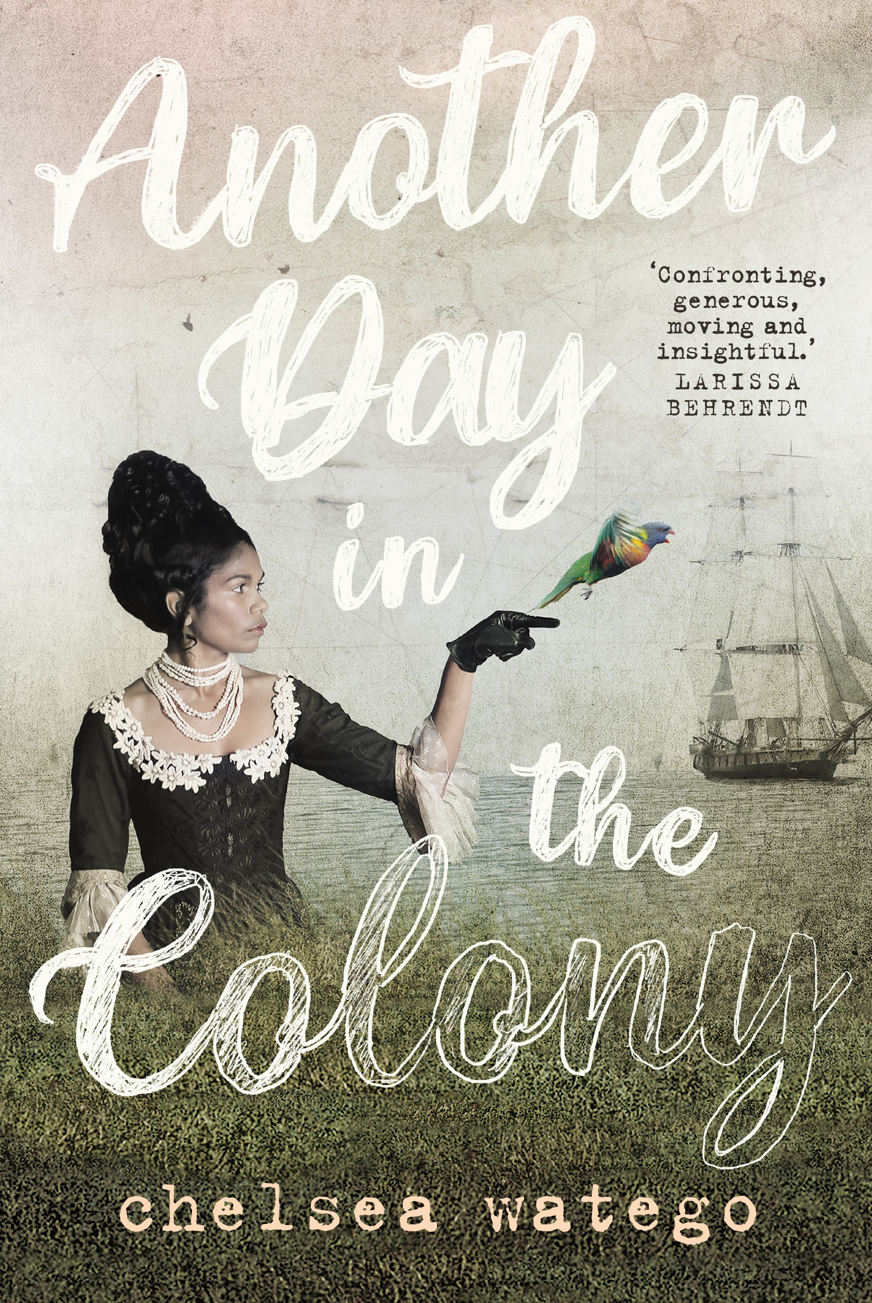 Cover of Another Day in the Colony by Chelsea Watego. Pencilled white words over an image of an Aboriginal woman in a black dress with a bird and a First Fleet ship and