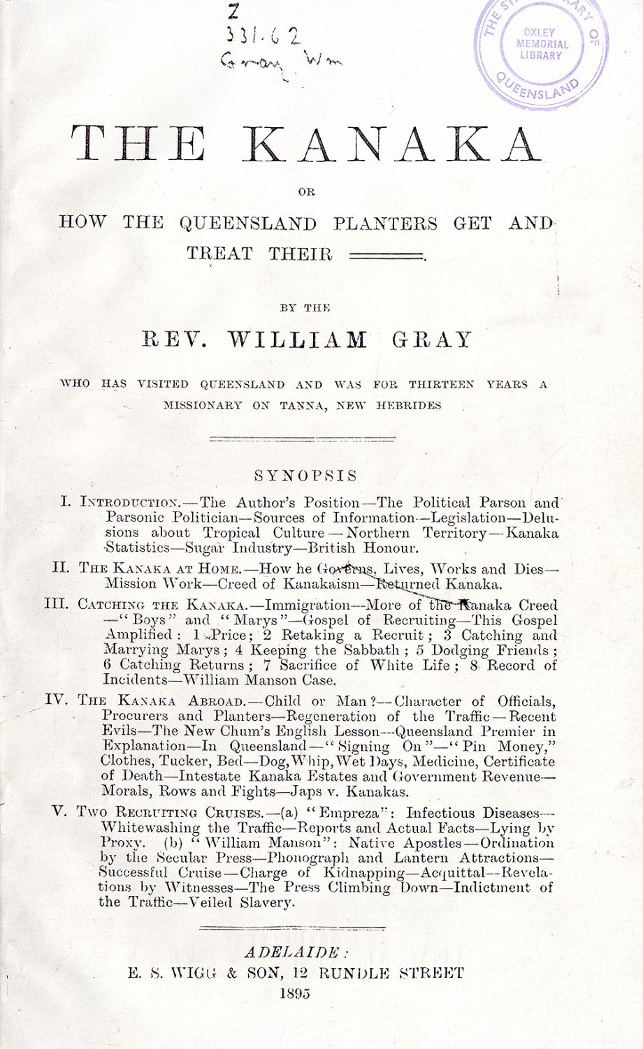 1895 The Kanaka, or : how the Queensland planters get and treat their... W. Gray (William ) Adelaide : Wigg :1895 Catalogue record; 