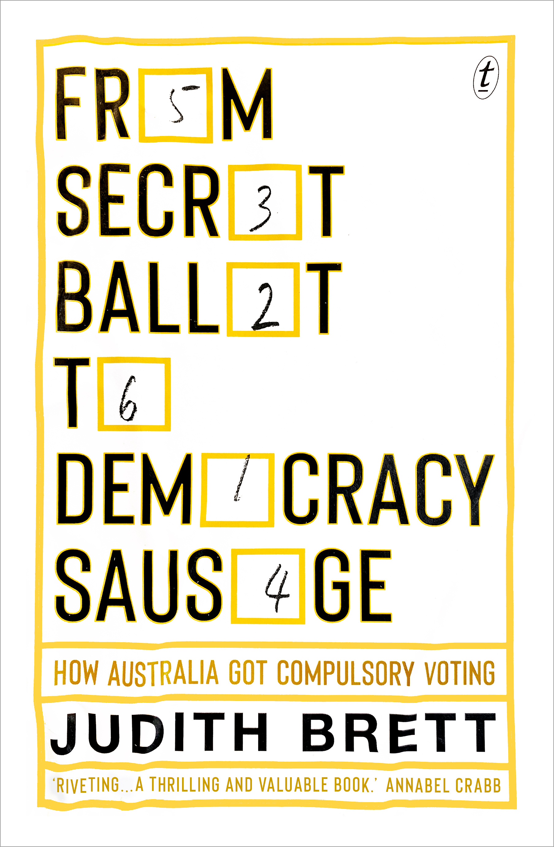 image of a book cover: From Secret Ballot to Democracy Sausage: How Australia got Compulsory Voting by Judith Brett; cover resembles a filled in ballot paper