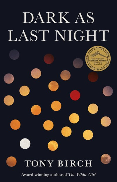 Cover of Dark as Last Night by Tony Birch. The cover is black with white writing. Spots in red, white, grey, yellow that could be moons or points of light are spread across the cover.