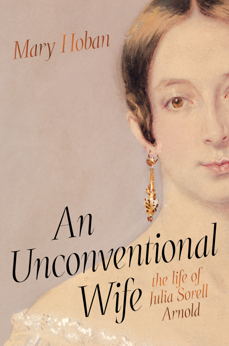 An Unconventional Wife: The Life of Julia Sorrell Arnold by Mary Hoban (Scribe)
