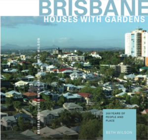 The book cover for risbane Houses with Gardens - The Story of the People Who Built Them by Beth Wilson. It is an aerial view of Brisbane houses.