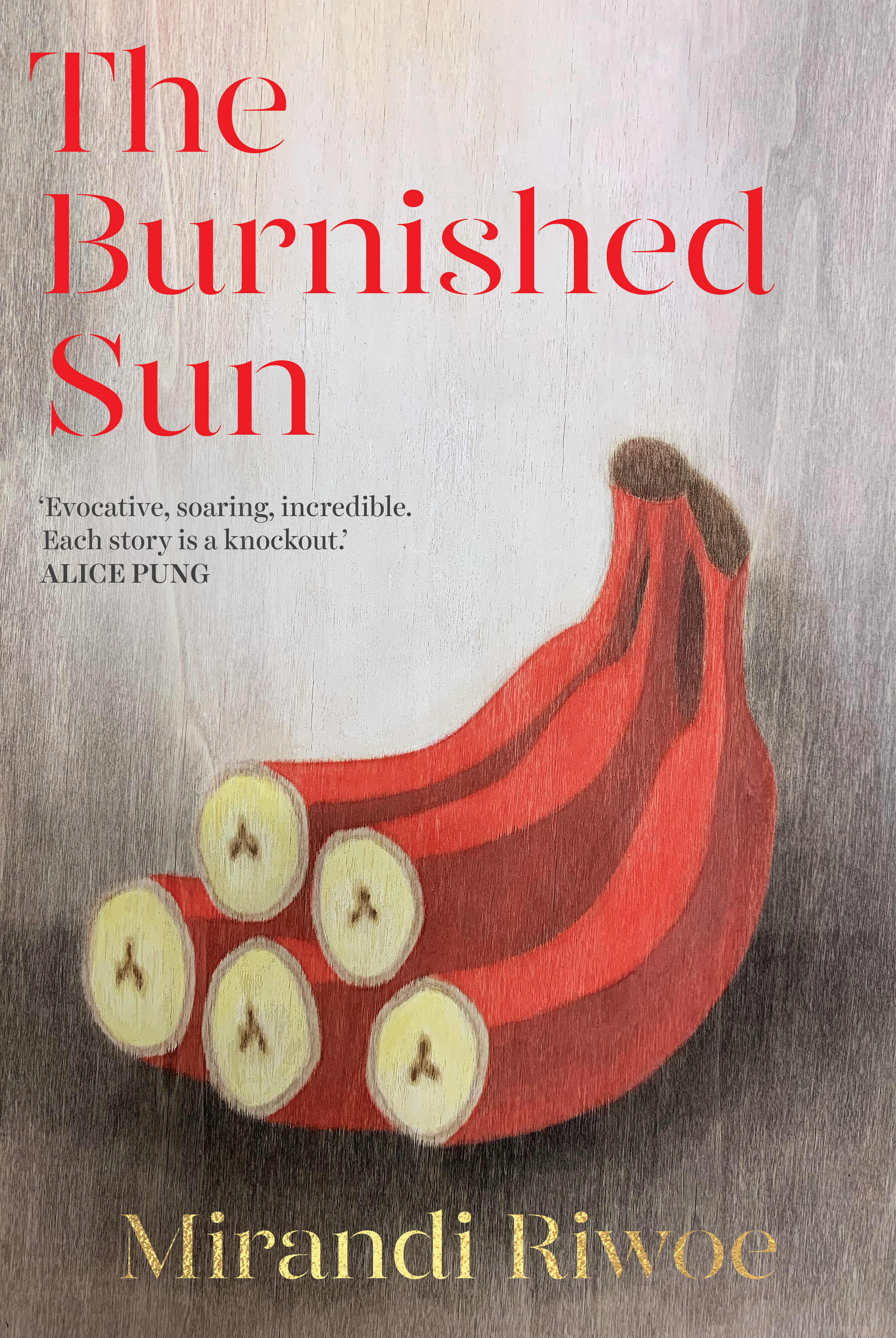 Cover of The Burnished Sun by Mirandi Riwoe. A grey shaded background with a bunch of red/orange bananas in the centre. The title is in red.