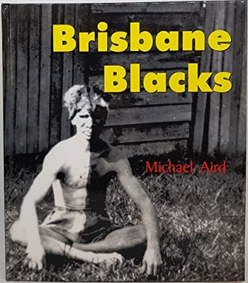 Brisbane Blacks book by Michael Aird
