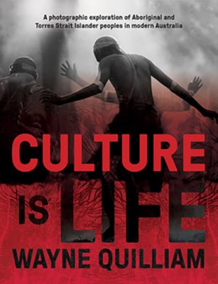 Culture is Life by Wayne Quilliam