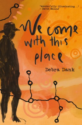 Cover of We Come with This Place by Debra Dank. The cover is orange with paint and map motifs.