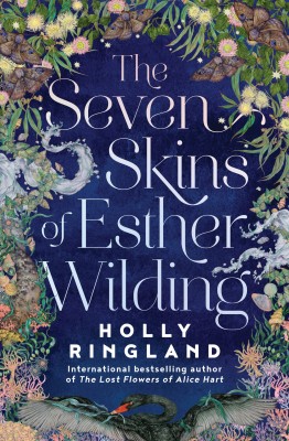 Cover of The Seven Skins of Esther Wilding by Holly Ringland. The cover is blue with moths, leaves, marine plants and a black swan.