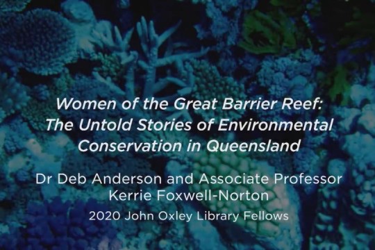 2020 John Oxley Library Fellows. Research Reveals: Women of the Great Barrier Reef