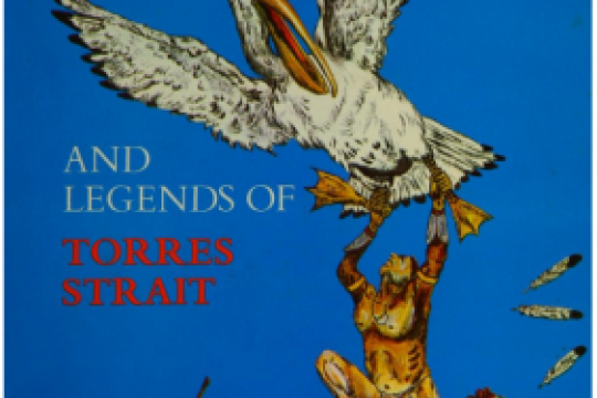 Book cover for "Myths and Legends of the Torres Strait" with colour sketch of First Nations person holding onto the legs of a pelican in flight