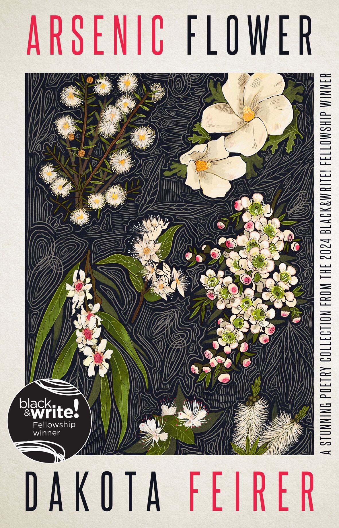 An image of a book cover with detailed botanical drawings of native flowers with stylistic line drawings forming a black and white background. The title is Arsenic Flower and the author is Dakot Feirer. Text along the side of the cover reads "a stunning poetry collection from the 2024 black&write! Fellowship winenr"