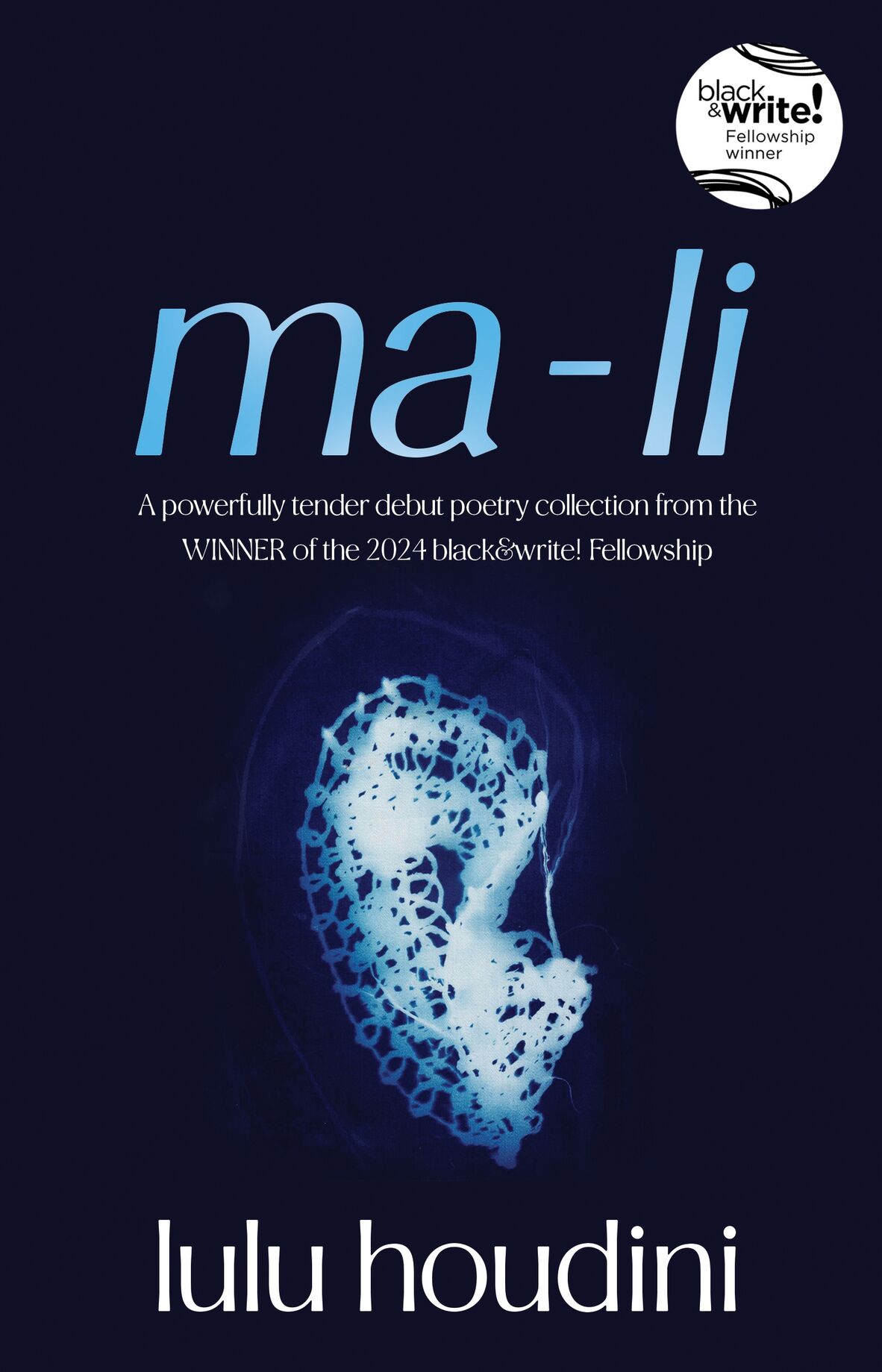 A book cover with dark blue background and an image of a stylised womb made from woven materials. The text reads 'ma-li' a powerfully tender debut poetry collection from the winner of the 2024 black&write! Fellowship. The author is Lulu Houdini.