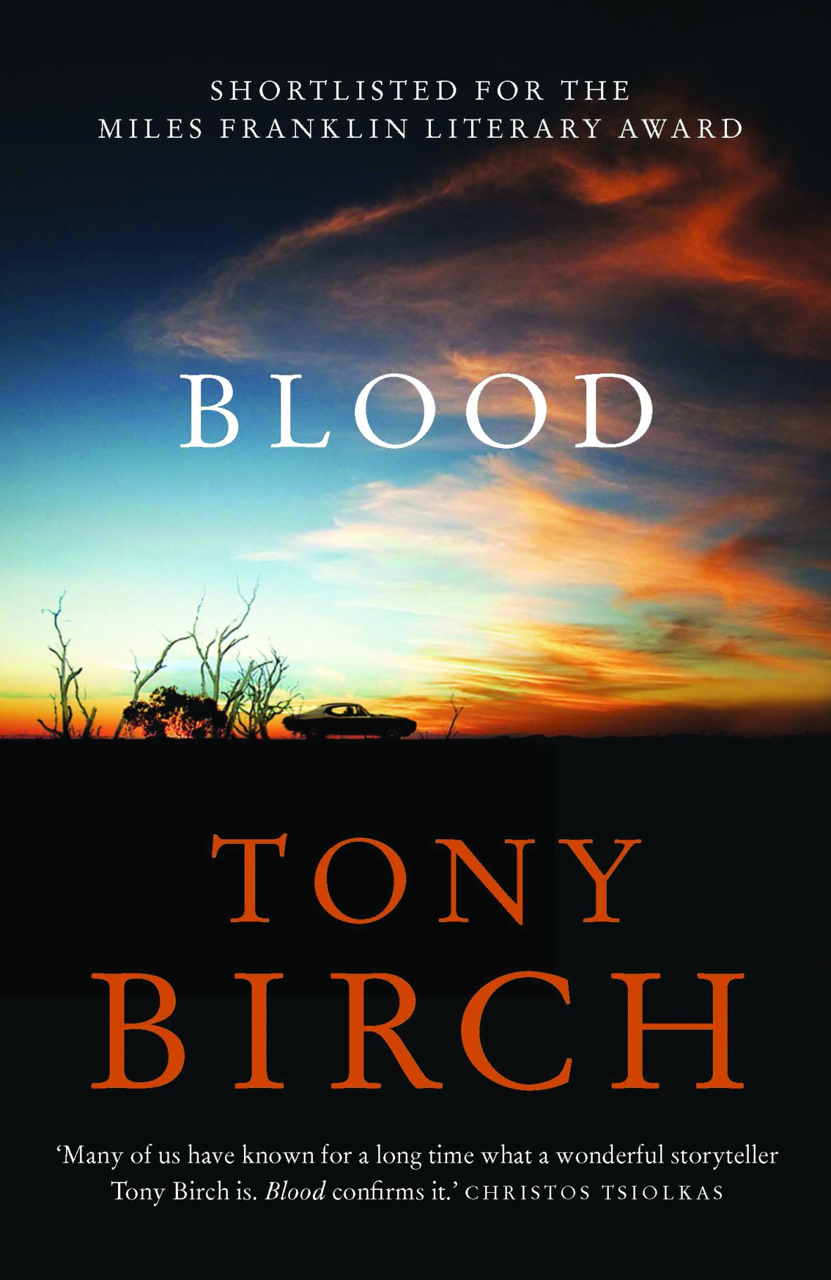 A book cover showing a silhouette of a car and a few dead trees against a sunset. The text reads shortlisted for the Miles Franklin Literary award. Blood. Tony Birch. Many of us have known for a long time what a wonderful storyteller Tony Birch is. Blood confirms it. Christos Tsiolkas.