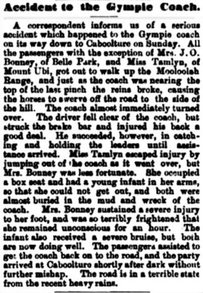 Accident to the Gympie Coach. The Queenslander (Brisbane, Qld. : 1866 - 1939) 27 April 1889, p. 775.