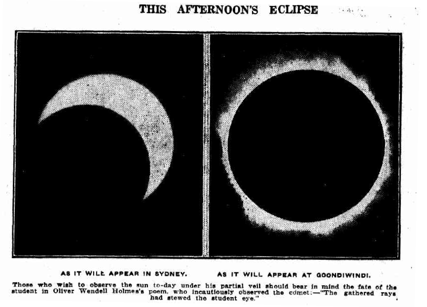 Vintage illustration of a solar eclipse: left shows a crescent sun in Sydney, right shows a total eclipse with corona in Goondiwindi. Text reads: "AS IT WILE APPEAR IN SYDNEY. AS IT WILL APPEAR AT GOONDIWINDI. Those who wish to observe the aun to-day under his partial veil ahould bear in mind the fate of the student in Oliver Wendell Holmes's poem, who incautiously observed the comet :- "The gathered rays had stewed the student eye."