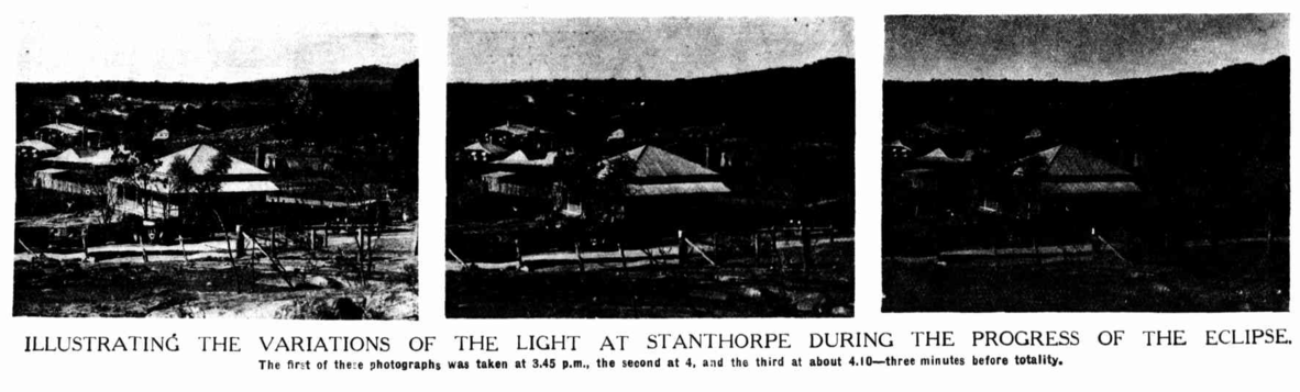 A triptych of black-and-white images shows a farmhouse landscape at Stanthorpe during an eclipse. Light dims from left to right, with the final image nearly dark. Text reads: "ILLUSTRATING THE VARIATIONS OF THE LIGHT AT STANTHORPE DURING THE PROGRESS OF THE ECLIPSE. The first of these photographs was taken at 3.45 p.m., the second at 4, and the third at about 4.10-three minutes before totality."